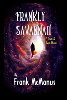 Frankly Savannah *Two & Two-Thirds 1088129420 Book Cover