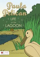 PAULA PELICAN: Life On The Lagoon 1647182646 Book Cover