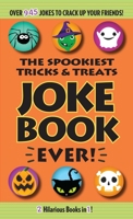 The Spookiest Tricks  Treats Joke Book Ever! 1684129419 Book Cover
