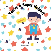 You're a super helper! B0FHVWCXRZ Book Cover