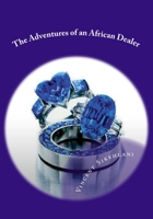 The Adventures of an African Dealer 1494343738 Book Cover