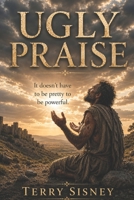 Ugly Praise 1985007436 Book Cover
