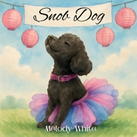 Snob Dog B0FS6BKB12 Book Cover