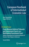 From Bilateral Arbitral Tribunals and Investment Courts to a Multilateral Investment Court: Options Regarding the Institutionalization of Investor-State Dispute Settlement 3662597314 Book Cover
