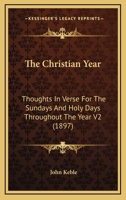 The Christian Year: Thoughts In Verse For The Sundays And Holy Days Throughout The Year V2 0548598029 Book Cover