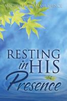 Resting In His Presence 160383222X Book Cover