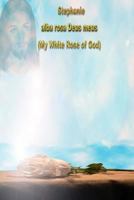 Stephanie alba rosa Deus meus: My White Rose of God 1543018424 Book Cover