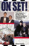 On Set! (The Insider's Guide to the Secret Locations of Britain's Top TV Series) 1857823915 Book Cover