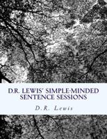 D.R. Lewis' Simple-Minded Sentence Sessions 1480211559 Book Cover