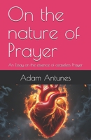 On the nature of Prayer: An Essay on the essence of ceaseless Prayer B0F4R42W58 Book Cover