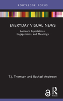 Everyday Visual News: Audience Expectations, Engagements, and Meanings (Disruptions) 103274135X Book Cover