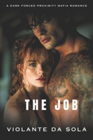 The Job: A Forbidden Bodyguard Dark Mafia Romance (Close Proximity) B0GQPXQK13 Book Cover
