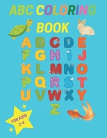 ABC coloring Book for Kids Ages 2-4: Easy Educational Coloring book OF letters A-Z, numbers, animals and more... B092P774T6 Book Cover