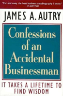 Confessions of an Accidental Businessman: It Takes a Lifetime to Find Wisdom 1576750035 Book Cover