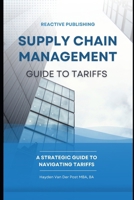 Supply Chain Management: Guide to Tariffs (Supply Chain Analytica) B0DVT9WXB5 Book Cover