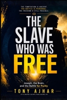 The Slave who was Free: Joseph, the Brain and the battle for Purity B0H78B967W Book Cover