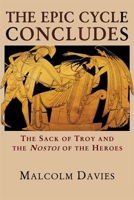 The Epic Cycle Concludes: The Sack of Troy and the Nostoi of the Heroes (Hellenic Studies Series) 0674307216 Book Cover