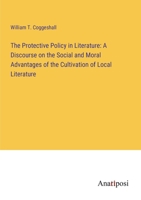 The Protective Policy in Literature: A Discourse on the Social and Moral Advantages of the Cultivation of Local Literature 3382328003 Book Cover