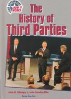The History of the Third Parties (Your Government & How It Works) 0791055418 Book Cover
