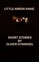 Little Arson Annie: Short Stories 1795818476 Book Cover