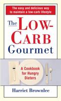 The Low-Carb Gourmet: A Cookbook for Hungry Dieters 0688028748 Book Cover