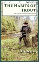 The Habits of Trout: And Other Unsolved Mysteries 1732351406 Book Cover