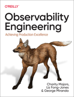 Observability Engineering: Achieving Production Excellence 1492076449 Book Cover