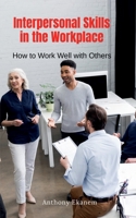 Interpersonal Skills in the Workplace B0BV32JLD9 Book Cover
