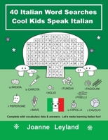 40 Italian Word Searches Cool Kids Speak Italian: Complete with vocabulary lists & answers. Let's make learning Italian fun! 1914159063 Book Cover