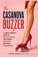 The Casanova Buzzer: A Single Woman’s Guide to Detect Players, Spot Dating Red Flags, and Avoid Cheating Men B0GVYKT2BD Book Cover