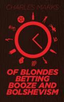 Of Blondes, Betting, Booze and Bolshevism 1909477591 Book Cover