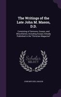The Writings of the late John M. Mason 1278458433 Book Cover