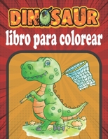Dinosaur libro para colorear: Dinosaurios Libro de Colorear para Niños de 3 a 8 años B088N4XYM1 Book Cover