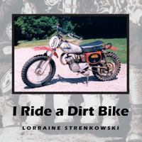 I Ride a Dirt Bike 1533020876 Book Cover