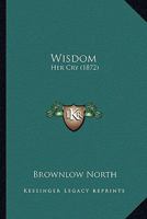 Wisdom: Her Cry 1167175735 Book Cover