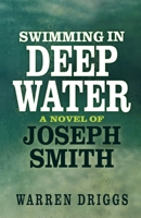 Swimming in Deep Water: A Novel of Joseph Smith 0998779520 Book Cover