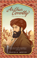 Arthur Conolly : Victorian Spy 1963614399 Book Cover