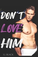 Don't Love Him: An Enemies To Lovers Sports Romance B09BYPQZHN Book Cover