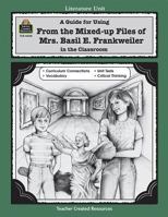A Guide for Using From the Mixed up Files of Mrs. Basil E. Frankweiler in the Classroom 1557344485 Book Cover