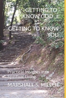 Getting to Know God... getting to Know You : Practical Insights into Spiritual Living 167160217X Book Cover