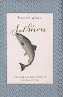 The Salmon: The Extraordinary Story of the King of Fish 0007487649 Book Cover