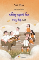 Nhung Nguoi Ban Trong Lop 9AB (Vietnamese Edition) 1300815191 Book Cover