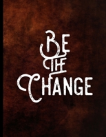 Be The Change: Woody Styled Positive Spiritual Goodness Kindness Wide Ruled Lined Notebook - 120 Pages 8.5x11 Composition 1671703367 Book Cover