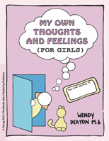 My Own Thoughts and Feelings (for Girls): A Young Girl's Workbook About Exploring Problems 0897931300 Book Cover