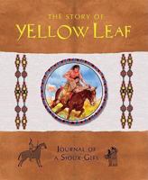 The Story of Yellow Leaf: Journal of a Sioux Girl 0764161091 Book Cover