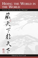 Hiding the World in the World: Uneven Discourses on the Zhuangzi (Suny Series in Chinese Philosophy and Culture) 0791458660 Book Cover