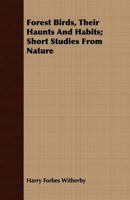 Forest birds, their haunts and habits; short studies from nature 1176622250 Book Cover