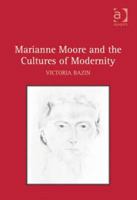 Marianne Moore and the Cultures of Modernity 0754662322 Book Cover