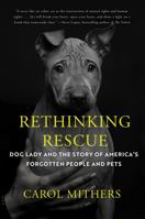 Rethinking Rescue: Dog Lady and the Story of Americas Forgotten People and Pets 1640095985 Book Cover