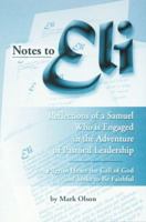 Notes to Eli: A Pilgrim Hears the Call of God and Seeks to Be Faithful: Reflections of a Samuel Who Is Engaged in the Adventure of Pastoral Leadership 1886513597 Book Cover